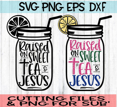 Raised On Sweet Tea And Jesus -SVG - DXF - EPS - PNG SVG On the Beach Boutique 