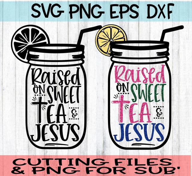 Raised On Sweet Tea And Jesus -SVG - DXF - EPS - PNG SVG On the Beach Boutique 