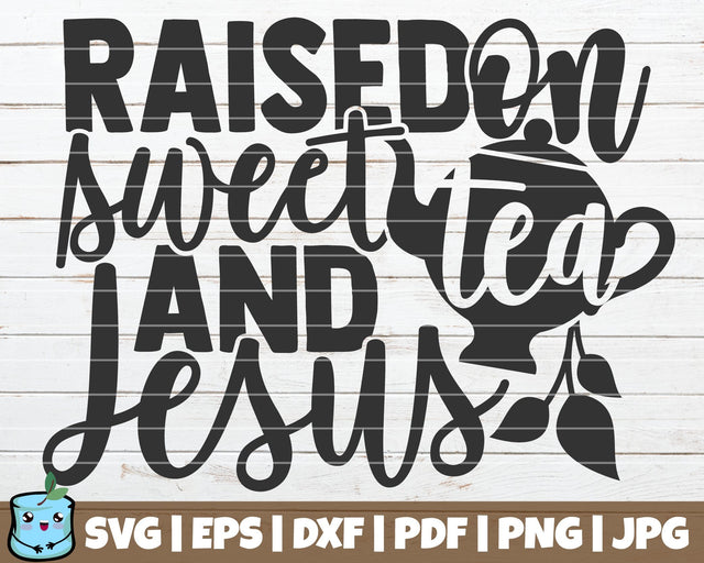 Raised On Sweet Tea And Jesus SVG MintyMarshmallows 