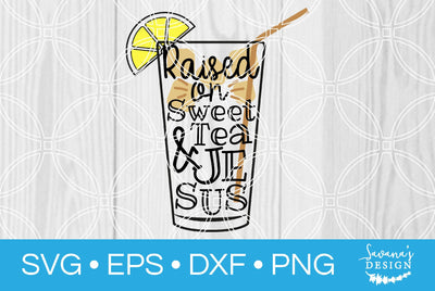 Raised on Sweet Tea and Jesus SVG SavanasDesign 