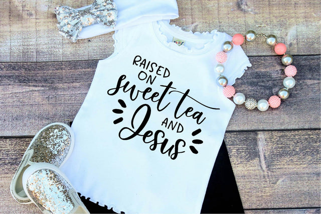 Raised on Sweet Tea and Jesus SVG So Fontsy Design Shop 