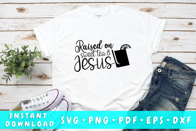 Raised On Sweet Tea And Jesus SVG SVG HappyDesignStudio 