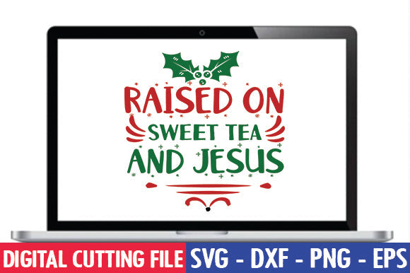 Raised on sweet tea and jesus SVG SVG thesvgfactory 