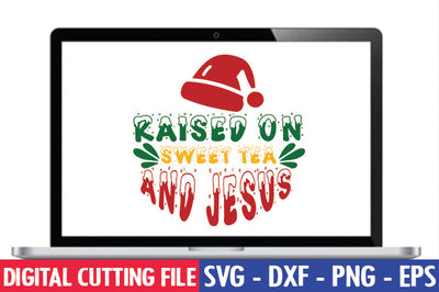 Raised on sweet tea and jesus SVG SVG thesvgfactory 