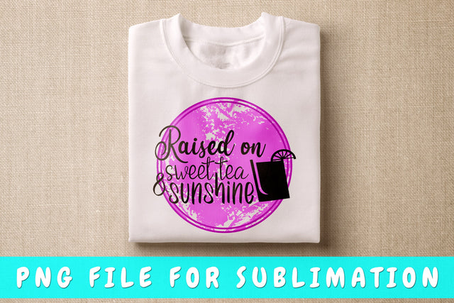 Raised On Sweet Tea And Sunshine PNG, Tea Design For Sublimation Sublimation HappyDesignStudio 