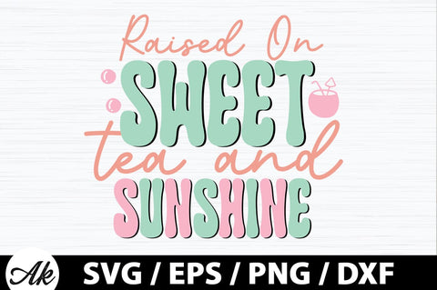 Raised on sweet tea and sunshine Retro SVG SVG akazaddesign 