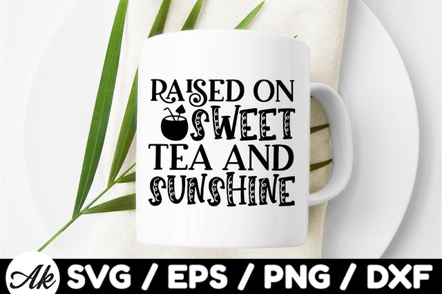 Raised on sweet tea and sunshine svg SVG akazaddesign 