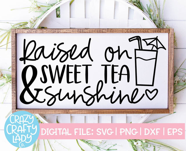 Raised on Sweet Tea & Sunshine | Summer SVG Cut File SVG Crazy Crafty Lady Co. 