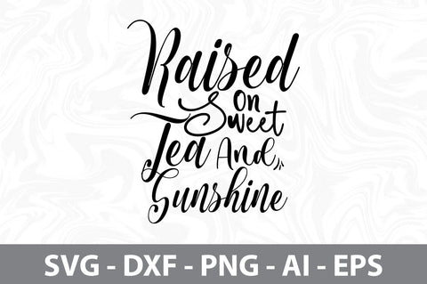 Raised On Sweet Tea & Sunshine svg SVG nirmal108roy 