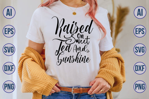 Raised On Sweet Tea & Sunshine svg SVG nirmal108roy 