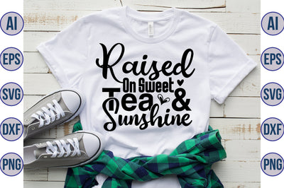 Raised On Sweet Tea & Sunshine svg SVG nirmal108roy 