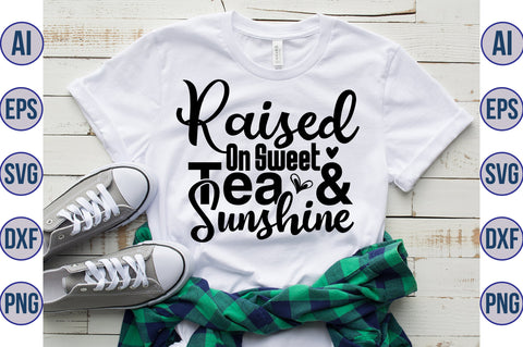 Raised On Sweet Tea & Sunshine svg SVG nirmal108roy 