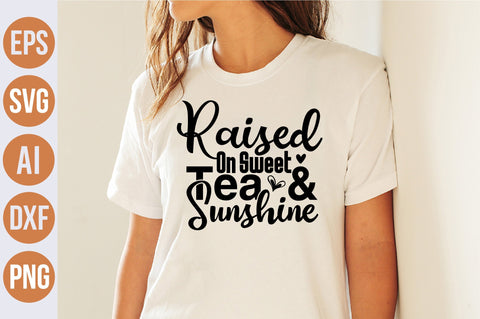 Raised On Sweet Tea & Sunshine svg SVG nirmal108roy 