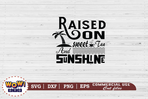 Raised on Sweet Tea svg, summer svg,beach svg,beach svg files for cricut,kids beach svg,beach svg file,summer beach svg,svg beach,beach girl svg,beach boy svg,summer shirt design SVG Wowsvgstudio 