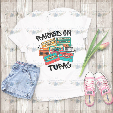 Raised on Tupac - Rap Music Sublimation 1-6 Homemades 