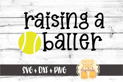 Raising A Baller - Tennis SVG PNG DXF Cut Files SVG Cheese Toast Digitals 