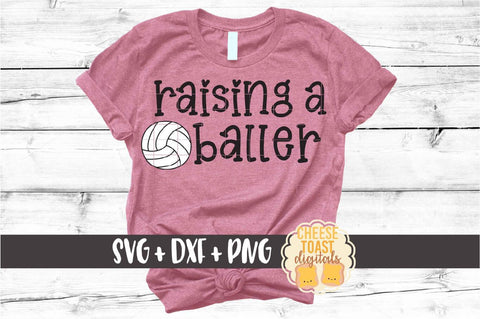 Raising A Baller - Volleyball Mom SVG PNG DXF Cut Files SVG Cheese Toast Digitals 