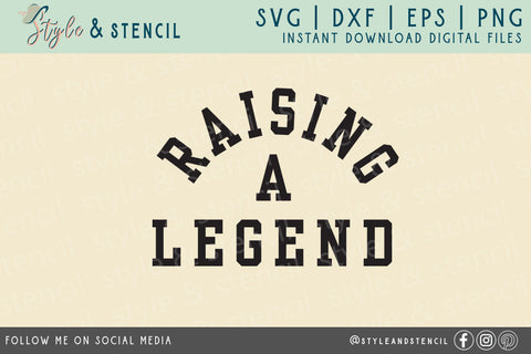 Raising a Legend SVG | Mom SVG SVG Style and Stencil 