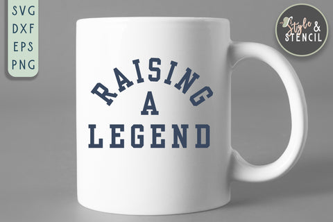 Raising a Legend SVG | Mom SVG SVG Style and Stencil 