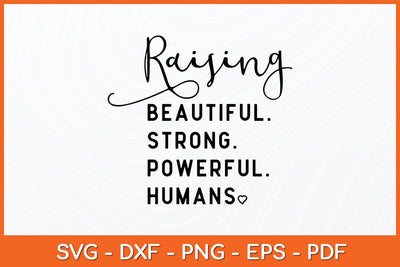 Raising Beautiful Strong Powerful Humans Mom Life Svg Design SVG artprintfile 