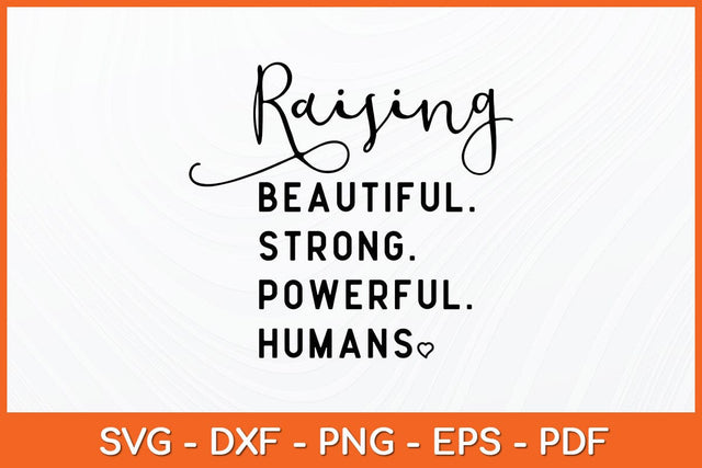 Raising Beautiful Strong Powerful Humans Mom Life Svg Design SVG artprintfile 