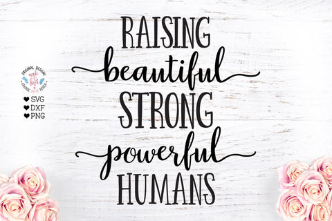 Raising beautiful strong powerful humans - Mom Sublimation Cut Files SVG Graphic House Design 