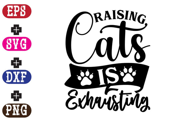 Raising Cats is Exhausting SVG Nurstore 