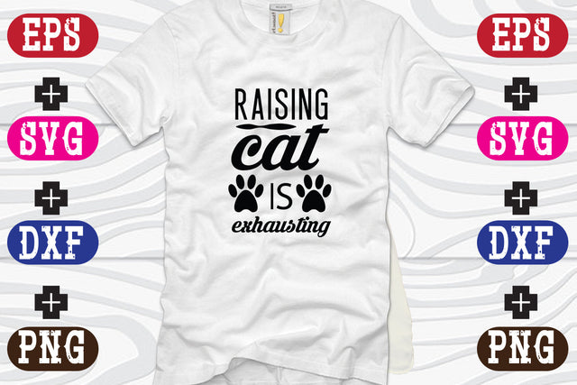 Raising Cats Is Exhausting SVG Nurstore 