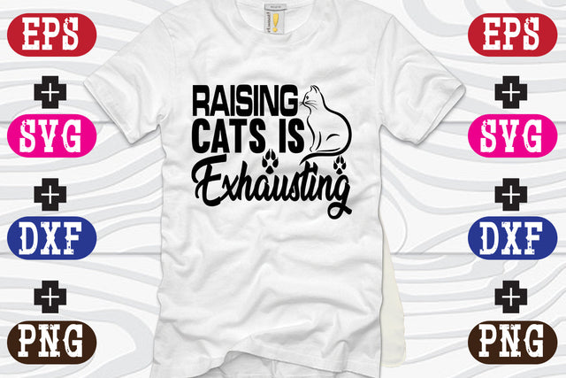 Raising Cats Is Exhausting SVG Nurstore 