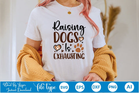 Raising Dogs Is Exhausting SVG Cut File SVGs,Quotes and Sayings,Food & Drink,On Sale, Print & Cut SVG DesignPlante 503 