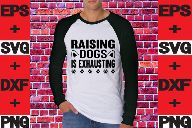 Raising Dogs Is Exhausting SVG svgteam 