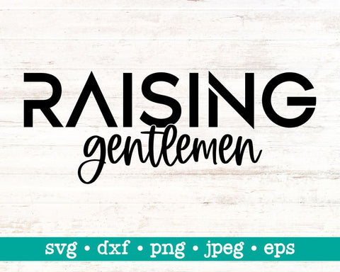 Raising gentlemen, Raising gentlemen svg, Gift for mom svg, Mama shirt svg, Mom of boys svg, Boy mom svg SVG MAKStudion 