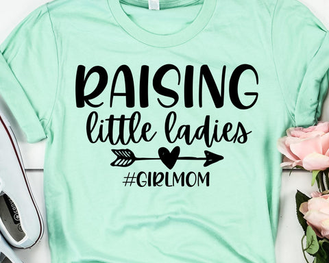 Raising Little Ladies SVG - Mom Life SVG - Inspirational SVG SVG She Shed Craft Store 