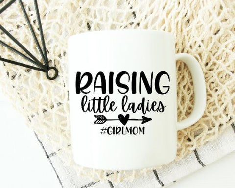 Raising Little Ladies SVG - Mom Life SVG - Inspirational SVG SVG She Shed Craft Store 