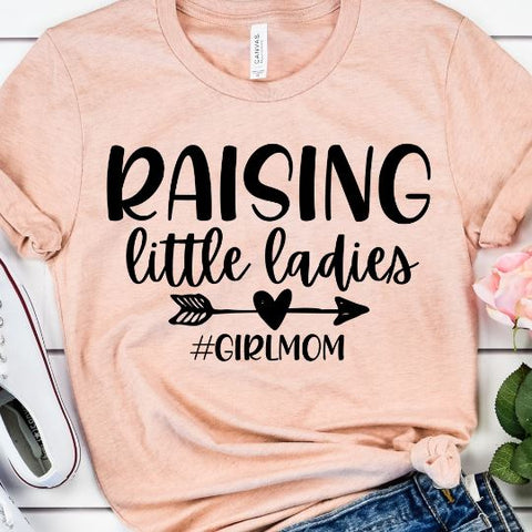 Raising Little Ladies SVG - Mom Life SVG - Inspirational SVG SVG She Shed Craft Store 