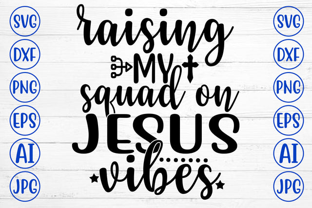 Raising My Squad On Jesus Vibes SVG Cut File SVG Syaman 