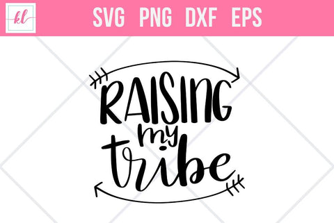 Raising My Tribe Hand Lettered Cut File SVG Kelly Leigh Creates 