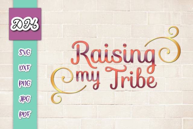 Raising My Tribe Print and Cut SVG Digitals by Hanna 
