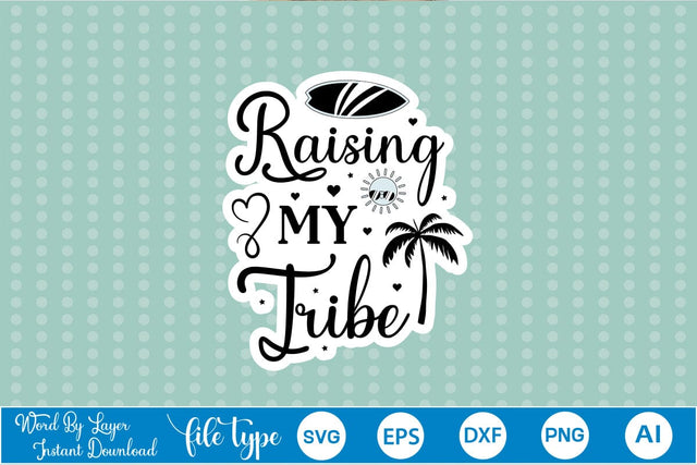 Raising My Tribe Sticker SVG SVGs,Quotes and Sayings,Food & Drink,On Sale, Print & Cut SVG DesignPlante 503 