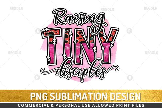 Raising tiny disciples Sublimation Design Sublimation Regulrcrative 