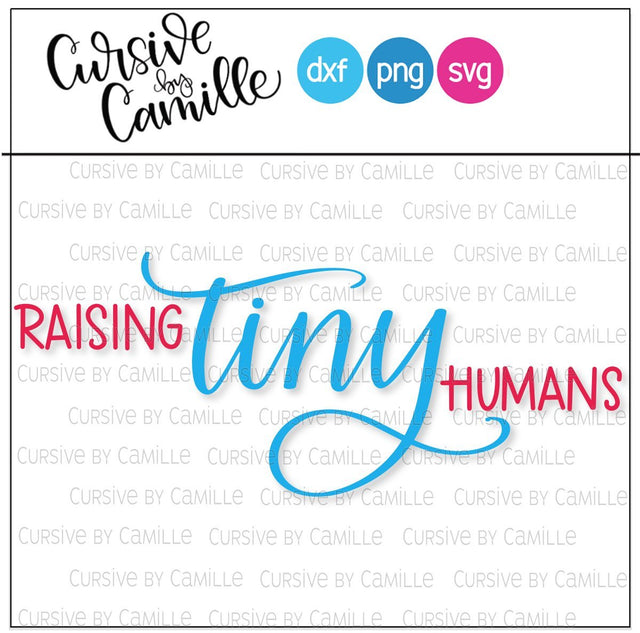 Raising Tiny Humans Hand Lettered SVG Cut File SVG Cursive by Camille 