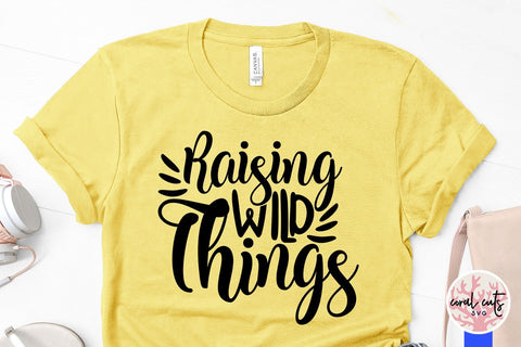 Raising Wild Things – Motherhood SVG EPS DXF PNG SVG CoralCutsSVG 