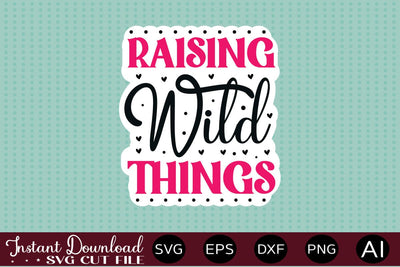 Raising Wild Things Sticker design Sublimation designmaster24 