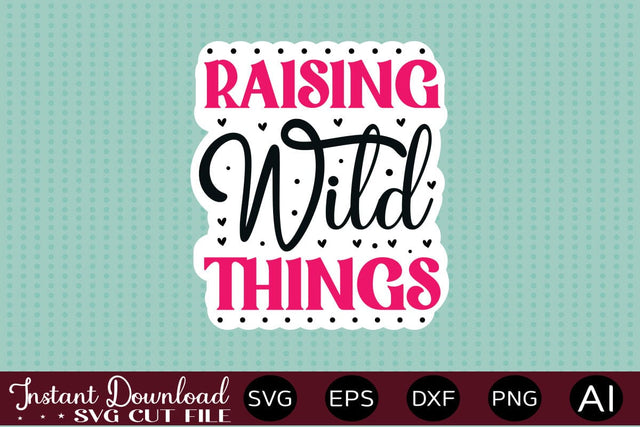 Raising Wild Things Sticker design Sublimation designmaster24 