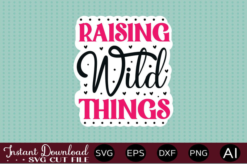 Raising Wild Things Sticker design Sublimation designmaster24 