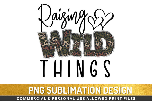 Raising wild things Sublimation Design Sublimation Regulrcrative 