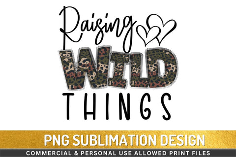 Raising wild things Sublimation Design Sublimation Regulrcrative 