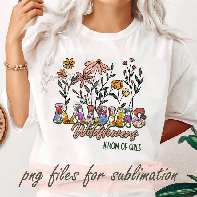 Raising Wildflowers Design Png, Mom Of Girl, Wildflowers Png, Raising Floral Png, Mama Sublimation Design Digital, Instant Download Sublimation PrintingLife 