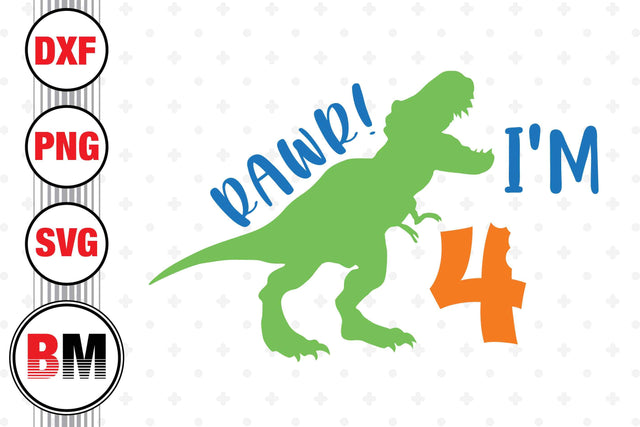 Rawr I'm Four Birthday Saurus SVG, PNG, DXF Files SVG BMDesign 