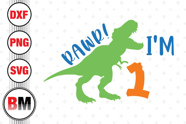 Rawr I'm One Birthday Saurus SVG, PNG, DXF Files SVG BMDesign 